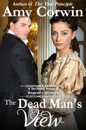 [Second Sons 03] • The Dead Man's View (A Second Sons Inquiry Agency Regency Mystery Book 3)